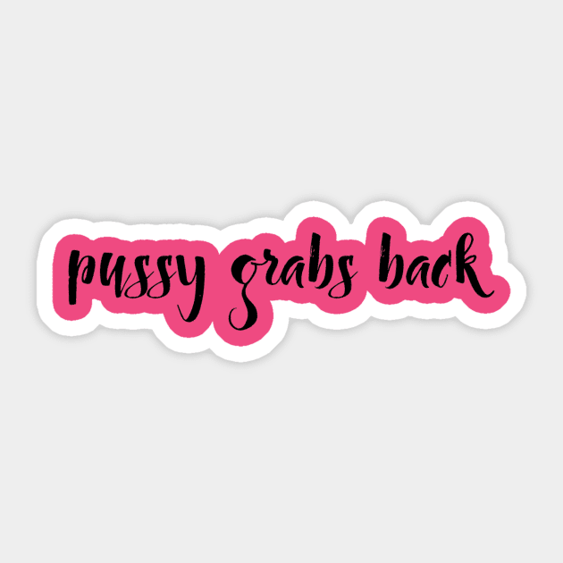 Pussy Grabs Back Sticker by ThisNastyWomanVotes